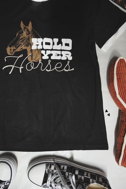 HOLD YER HORSES TEE